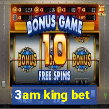 3am king bet